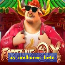 as melhores bets do brasil